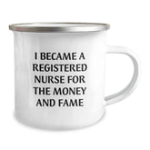 Funny Registered Nurse Gifts for Christmas, Camping Mug for Registered Nurses, I Became A Registered Nurse For The Money And Fame, Gifts from Family to Registered Nurse - Image 2
